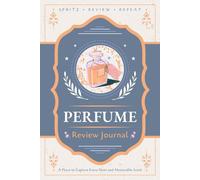 Perfume Review Journal: A Logbook for Recording Scent Notes, Impressions and Ratings | Guided Notebook for Fragrance Enthusiasts, Aficionados and Connoisseurs
