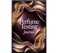 Perfume Testing Journal for Tracking Seasonal and Travel Fragrances: Log Cologne and Perfume Profiles, Testing Results, and Scent Impressions