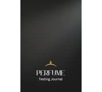 Perfume Testing Journal: Scent Tracker and Personal Fragrance Diary Log
