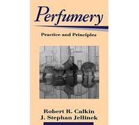 Perfumery Practice And Priciples: Practice and Principles
