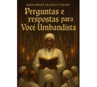 Perguntas E Respostas Para Você Umbandista (ebook)