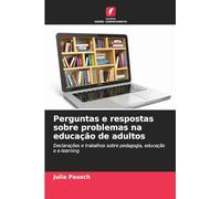 Perguntas e respostas sobre problemas na educação de adultos: Declarações e trabalhos sobre pedagogia, educação e e-learning
