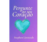 Pergunte ao seu Coração: 365 Mensagens do Seu Coração - Frases inspiradoras e sinceras para todos os dias