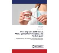 Peri-implant soft tissue Management: Principles and techniques: Management of Peri-implant Soft tissues: Principles and Surgical techniques