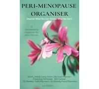 Peri-Menopause Organiser: Peri-Menopause Organiser: Menopause, Women’s Health, Midlife & More | 6x9 inches | 52 Weekly Task Plans / Food Plan ... Sisters & Mums navigating menopause- A g