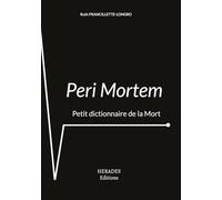 Peri mortem: Petit dictionnaire de la mort