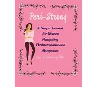 Peri-Strong: A Simple Journal For Women Navigating Perimenopause and Menopause