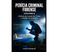 Perícia Criminal Forense: Volume 6: Perícia em Locais de Crime e Análise de Vestígios (Aliança)