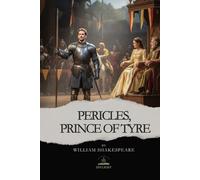 Pericles, Prince of Tyre: A Tale of Storms, Survival, and Miraculous Return - In Shakespeare’s Own Words