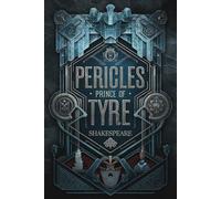 Pericles Prince Of Tyre: A Timeless Tale of Adventure, Romance, Betrayal, and Redemption