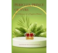 Pericles, Prince Of Tyre: The Odyssey of a Fugitive Prince