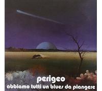 Perigeo - Abbiamo Tutti Un Blues Da Piangere