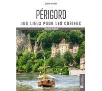 Périgord: 100 lieux pour les curieux