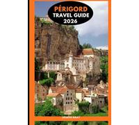 PERIGORD TRAVEL GUIDE 2026