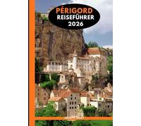 PERIGORD TRAVEL GUIDE 2026