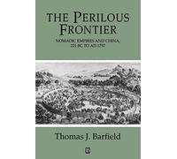Perilous Frontier: Nomadic Empires and China (Studies in Social Discontinuity)