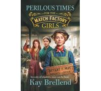 Perilous Times for the Match Factory Girls: A BRAND NEW gripping Victorian saga of secrets, crime and survival for 2026