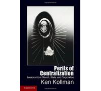 Perils of Centralization: Lessons from Church, State, and Corporation (Cambridge Studies in Comparative Politics) by Ken Kollman (2013-11-25)