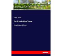 Perils to British Trade: How to avert them
