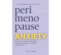 Perimenopause Anxiety: Why Your Hormones Are Hijacking Your Nervous System - and What Helps Calm It (The Perimenopause Effect)