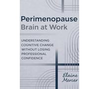 Perimenopause Brain at Work: Understanding Cognitive Change Without Losing Professional Confidence