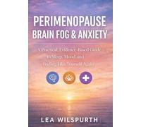 Perimenopause Brain Fog & Anxiety: A Practical, Evidence-Based Guide to Sleep, Mood, and Feeling Like Yourself Again
