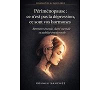 Périménopause : ce n'est pas la dépression, ce sont vos hormones: Symptômes invisibles, brouillard mental et fatigue hormonale : le guide de la ... femmes de 38 à 52 ans (Hormones & Équilibre)