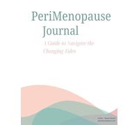 Perimenopause Journal by Pennie Companion: A Guided Companion for Tracking Symptoms, Self-Care, and Wellness: Empower Your Journey Through ... Reflection, Awareness, and Practical Insights
