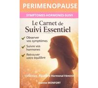 Périménopause - le carnet de suivi essentiel: Comprendre ses hormones, suivre ses symptômes et retrouver de la clarté avant la ménopause (Collection: Equilibre hormonal féminin)