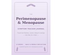 Perimenopause & Menopause Symptom Tracker Journal: A 12-W aily Log to Track Hot Flashes, Mood, Sleep, Energy & Symptoms - A Thoughtful Gift for Women Navigating Menopause