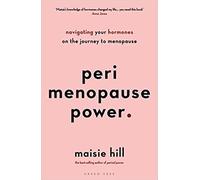 Perimenopause Power Navigating your hormones on the journey to menopause Paperback 4 Mar 2021