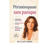 Périménopause sans panique: Comprendre vos hormones, calmer les bouffées de chaleur et retrouver énergie, sommeil et confiance après 40 ans (Corps en Équilibre)
