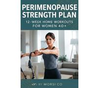 Perimenopause Strength Plan: 12-Week Home Workouts for Women 40+
