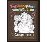 Perimenopause Survival Club: A coloring book for hot flashes and mood swings
