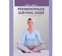 PERIMENOPAUSE SURVIVAL GUIDE: A Comprehensive Clinical Textbook of the Menopausal Transition Symptoms · Hormones · Evidence-Based Management · Long-Term Health