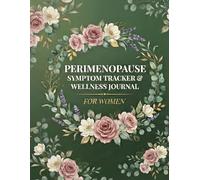 Perimenopause Symptom Tracker Wellness Journal for Women: Undated Daily, Weekly Monthly Planner with Hot Flash, Hormone, Sleep, Mood, Nutrition Doctor Notes Tracker 120 Pages 8.5x11 Large Format