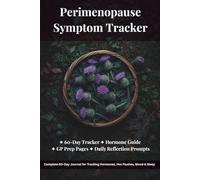 Perimenopause Symptom Tracker: Your Complete 60-Day Journal for Tracking Hormones, Hot Flushes, Mood and Sleep
