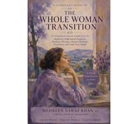 Perimenopause - The Whole Woman Transition: An Evidence-Based Approach to Diagnosis, Differential Diagnosis, Hormone Therapy, Lifestyle Medicine and ... Renaissance™ Lifestyle Prescriptions)