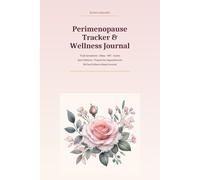 Perimenopause Tracker & Wellness Journal: Track Symptoms, Sleep, HRT & Cycles | Spot Patterns, Prepare for Doctor Appointments & Understand Your ... Guide for Women in Perimenopause & Menopause