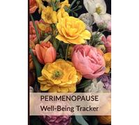 Perimenopause Well-Being Tracker: Daily Triggers, Hot Flashes & Sleep Quality Log for Women in Midlife | 192 Guided Pages with Weekly Reviews | 6x9 Inch