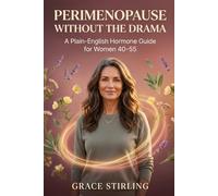 Perimenopause Without the Drama: A Plain-English Hormone Guide for Women 40-55