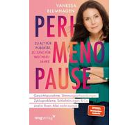 Perimenopause - zu alt für Pubertät, zu jung für Wechseljahre: Gewichtszunahme, Stimmungsschwankungen, Zyklusprobleme, Schlafstörungen & Co. sind in Ihrem Alter nicht normal