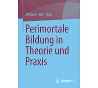 Perimortale Bildung in Theorie und Praxis