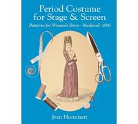 Period Costume for Stage & Screen: Patterns for Women’s Dress, Medieval - 1500