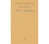 Period Styles in Furniture: A Brief History of Furniture From Ancient Egypt to the Present, Illustrated With Over 300 Examples