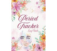 Period Tracker Log Book: Menstrual Cycle Journal | A Period Tracker and Menstrual Journal for Young Girls, Teens, and Women - Featuring Detailed Period Logs and Menstrual Calendars ( 6" x 9" inches )