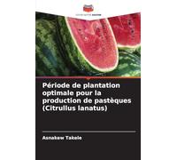 Période de plantation optimale pour la production de pastèques (Citrullus lanatus)