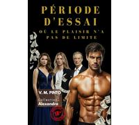 PERIODE D'ESSAI: OÙ LE PLAISIR N'A PAS DE LIMITE. (Alexandre (français))