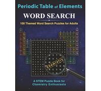 Periodic Table of Elements Word Search: 100 Themed Puzzles for Adults: A STEM Puzzle Book for Chemistry Enthusiasts | 8.5x11 inch Paperback (162 pages with illustrations)