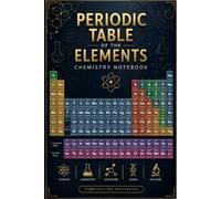 Periodic Table of the Elements: Chemistry Composition Notebook: Complete Periodic Table Reference for Students, Teachers, Scientists, Chemistry ... College Study Notes 6 x 9 inch portable size